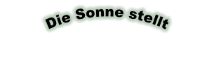 Die Sonne stellt